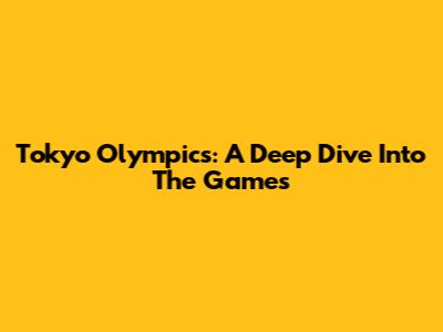 Tokyo Olympics: A Deep Dive Into The Games