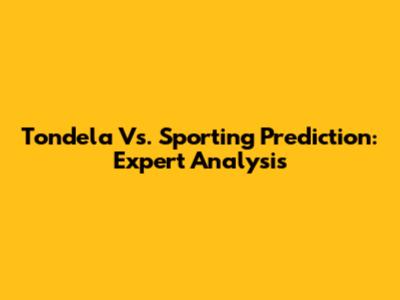 Tondela Vs. Sporting Prediction: Expert Analysis