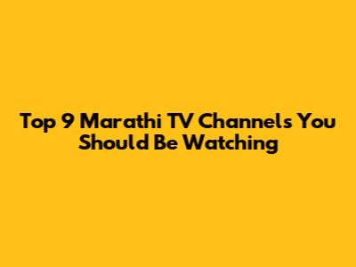 Top 9 Marathi TV Channels You Should Be Watching