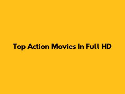 Top Action Movies In Full HD