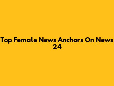 Top Female News Anchors On News 24