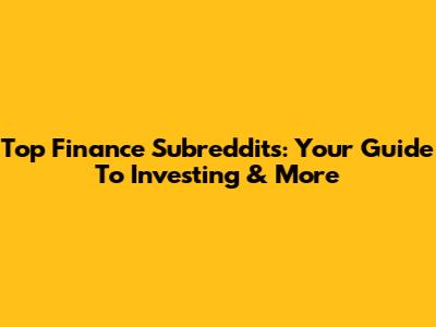 Top Finance Subreddits: Your Guide To Investing & More