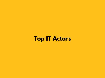 Top IT Actors