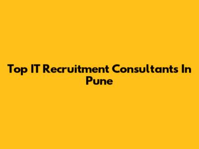 Top IT Recruitment Consultants In Pune