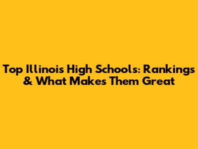 Top Illinois High Schools: Rankings & What Makes Them Great