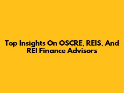 Top Insights On OSCRE, REIS, And REI Finance Advisors