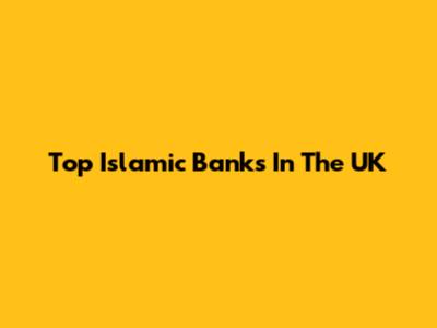 Top Islamic Banks In The UK