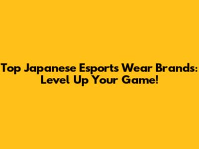 Top Japanese Esports Wear Brands: Level Up Your Game!