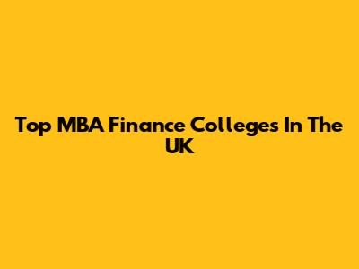 Top MBA Finance Colleges In The UK