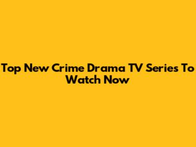 Top New Crime Drama TV Series To Watch Now