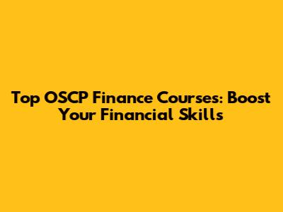 Top OSCP Finance Courses: Boost Your Financial Skills