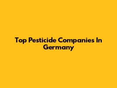 Top Pesticide Companies In Germany