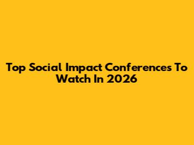 Top Social Impact Conferences To Watch In 2026