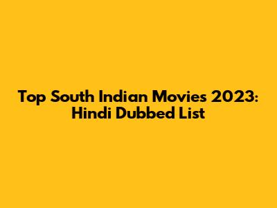 Top South Indian Movies 2023: Hindi Dubbed List