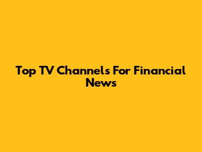 Top TV Channels For Financial News