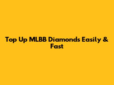 Top Up MLBB Diamonds Easily & Fast