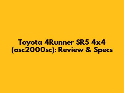Toyota 4Runner SR5 4x4 (osc2000sc): Review & Specs
