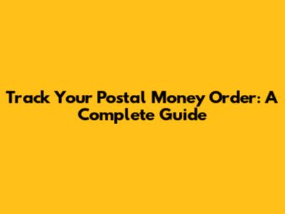 Track Your Postal Money Order: A Complete Guide