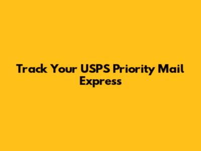 Track Your USPS Priority Mail Express