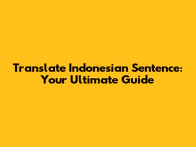Translate Indonesian Sentence: Your Ultimate Guide