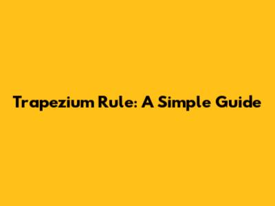 Trapezium Rule: A Simple Guide