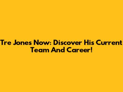Tre Jones Now: Discover His Current Team And Career!
