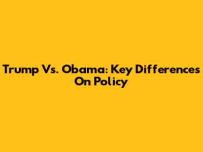 Trump Vs. Obama: Key Differences On Policy