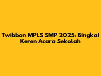 Twibbon MPLS SMP 2025: Bingkai Keren Acara Sekolah