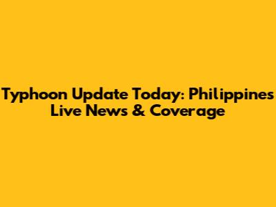 Typhoon Update Today: Philippines Live News & Coverage