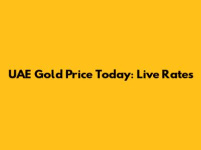 UAE Gold Price Today: Live Rates