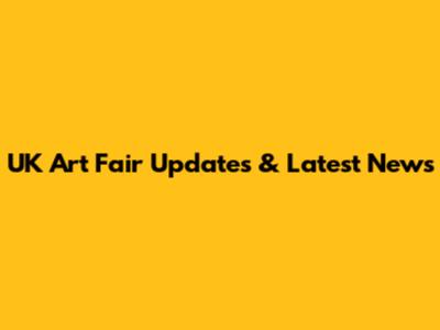 UK Art Fair Updates & Latest News