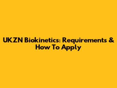 UKZN Biokinetics: Requirements & How To Apply
