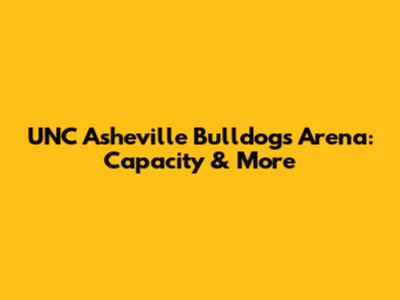 UNC Asheville Bulldogs Arena: Capacity & More