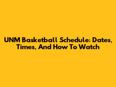 UNM Basketball Schedule: Dates, Times, And How To Watch