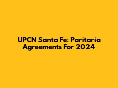 UPCN Santa Fe: Paritaria Agreements For 2024