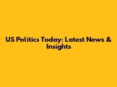 US Politics Today: Latest News & Insights