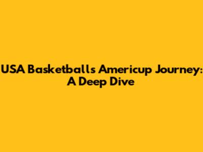 USA Basketball's Americup Journey: A Deep Dive
