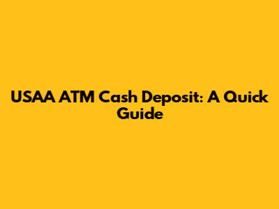 USAA ATM Cash Deposit: A Quick Guide