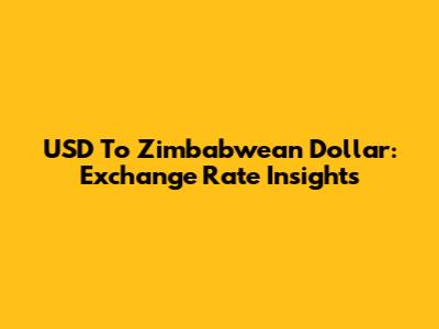 USD To Zimbabwean Dollar: Exchange Rate Insights