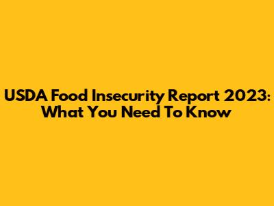 USDA Food Insecurity Report 2023: What You Need To Know