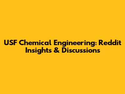 USF Chemical Engineering: Reddit Insights & Discussions