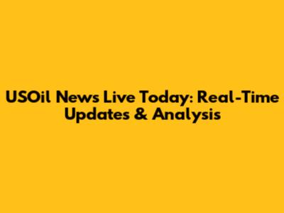 USOil News Live Today: Real-Time Updates & Analysis