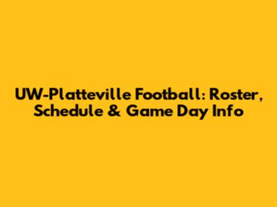 UW-Platteville Football: Roster, Schedule & Game Day Info