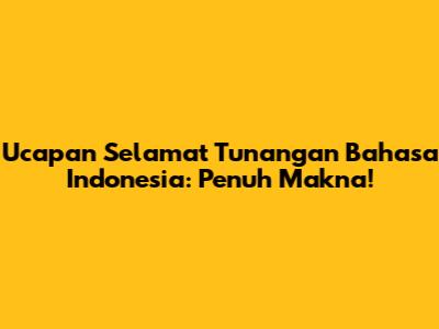 Ucapan Selamat Tunangan Bahasa Indonesia: Penuh Makna!
