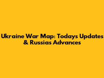 Ukraine War Map: Today's Updates & Russia's Advances