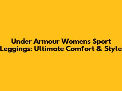 Under Armour Women's Sport Leggings: Ultimate Comfort & Style