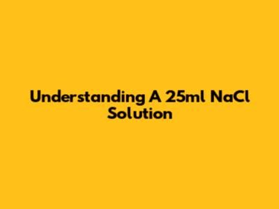 Understanding A 25ml NaCl Solution
