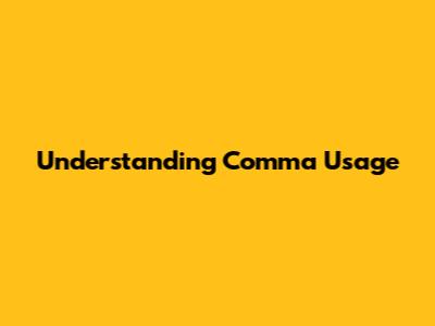 Understanding Comma Usage