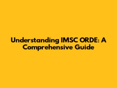 Understanding IMSC ORDE: A Comprehensive Guide
