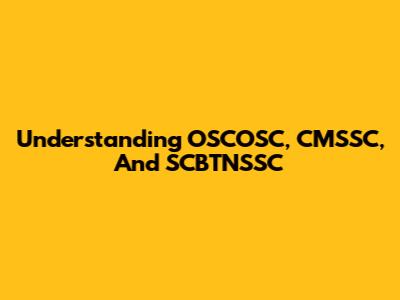 Understanding OSCOSC, CMSSC, And SCBTNSSC